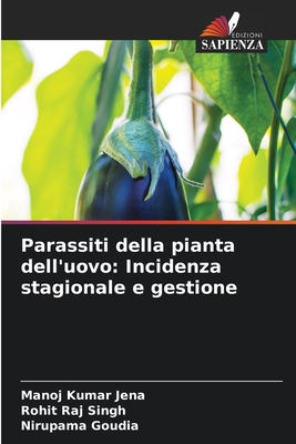 Parassiti della pianta dell'uovo: Incidenza stagionale e gestione - Jena, Manoj Kumar, and Singh, Rohit Raj, and Goudia, Nirupama