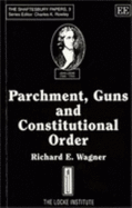 Parchment, Guns and Constitutional Order: Classical Liberalism, Public Choice and Constitutional Democracy