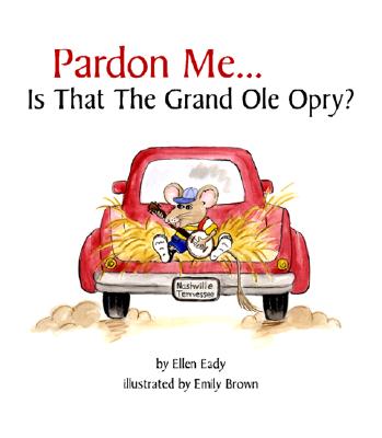 Pardon Me... is That the Grand Ole Opry? - Eady, Ellen