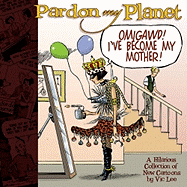 Pardon My Planet: Omigawd! I've Become My Mother!