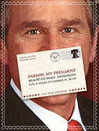 Pardon My President: Ready-To-Mail Apologies for 8 Years of George W. Bush