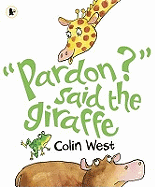"Pardon?" said the Giraffe