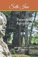 Pareidolia/ Apophenia: (What you see is not all there is)