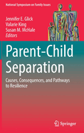 Parent-Child Separation: Causes, Consequences, and Pathways to Resilience