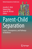 Parent-Child Separation: Causes, Consequences, and Pathways to Resilience