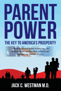 Parent Power: The Key to America's Prosperity: Why do we permit babies to have one, two or three strikes against them at birth and endanger our nation's future?