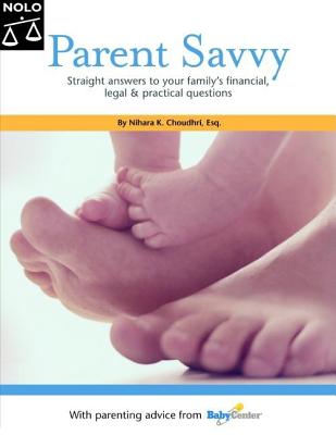 Parent Savvy: Straight Answers to Your Family's Financial, Legal & Practical Questions - Choudhri, Nihara K, and DelPo, Amy, J.D. (Editor)