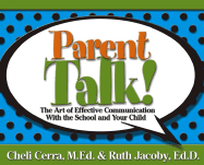Parent Talk!: The Art of Effective Communication with the School and Your Child