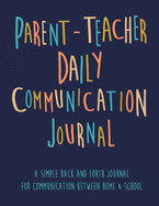 Parent - Teacher Daily Communication Journal: A Simple back and forth journal for communication between Home & School