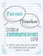 Parent Teacher Daily Communication Log: A Simple back and forth journal for communication between Home & School