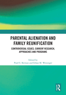 Parental Alienation and Family Reunification: Controversial Issues, Current Research, Approaches and Programs