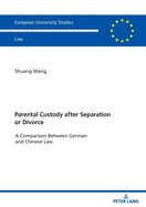 Parental Custody After Separation or Divorce: A Comparison Between German and Chinese Law