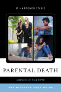 Parental Death: The Ultimate Teen Guide