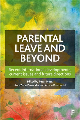 Parental Leave and Beyond: Recent International Developments, Current Issues and Future Directions - Mathieu, Sophie (Contributions by), and McKay, Lindsey (Contributions by), and Doucet, Andrea (Contributions by)