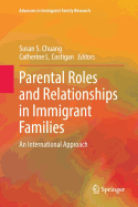 Parental Roles and Relationships in Immigrant Families: An International Approach