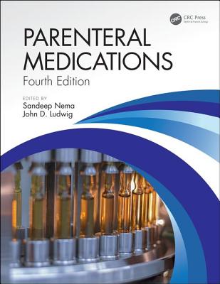 Parenteral Medications, Fourth Edition - Nema, Sandeep (Editor), and Ludwig, John D (Editor)