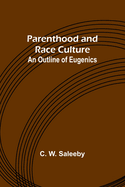 Parenthood and Race Culture: An Outline of Eugenics