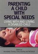 Parenting a Child with Special Needs: Living with and Loving a Disabled Child