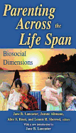 Parenting Across the Life Span: Biosocial Dimensions