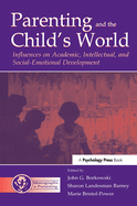 Parenting and the Child's World: Influences on Academic, Intellectual, and Social-emotional Development