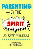 Parenting by the Spirit