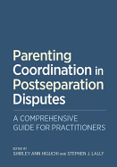 Parenting Coordination in Postseparation Disputes: A Comprehensive Guide for Practitioners