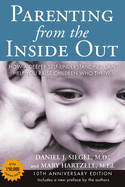 Parenting from the Inside Out: How a Deeper Self-Understanding Can Help You Raise Children Who Thrive: 10th Anniversary Edition