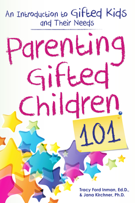 Parenting Gifted Children 101: An Introduction to Gifted Kids and Their Needs - Inman, Tracy Ford, and Kirchner, Jana