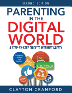Parenting in the Digital World: A Step-By-Step Guide to Internet Safety
