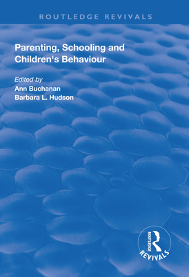 Parenting, Schooling and Children's Behaviour - Buchanan, Ann (Editor), and Hudson, Barbara L. (Editor)