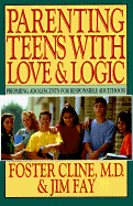 Parenting Teens with Love and Logic: Preparing Adolescents for Responsible Adulthood - Cline, Foster W, M.D., and Fay, Jim