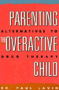 Parenting the Overactive Child: Alternatives to Drug Therapy