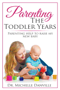 Parenting The Toddler Years: Parenting help to raise my new baby