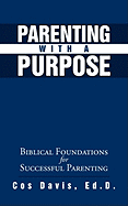 Parenting with a Purpose: Biblical Foundations for Successful Parenting