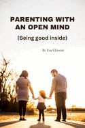 Parenting with an Open Mind: Being good inside