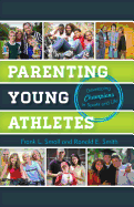 Parenting Young Athletes: Developing Champions in Sports and Life