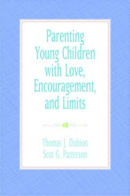 Parenting Young Children with Love, Encouragement, and Limits - Dishion, Thomas J