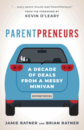 Parentpreneurs: A Decade of Deals from a Messy Minivan