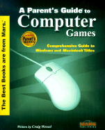 Parents' Guide to Computer Games: Dozens of Genres and Hundreds of Titles - Wessel, Craig