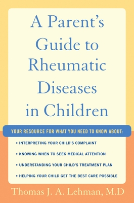 Parent's Guide to Rheumatic Diseases in Children - Lehman, Thomas J a