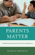 Parents Matter: Supporting Your Child with Math in Grades K-8