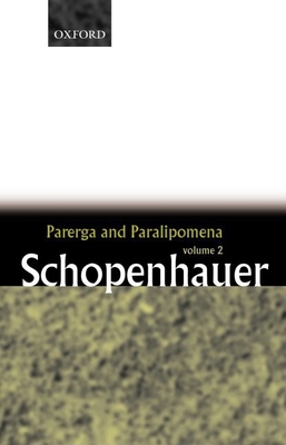 Parerga and Paralipomena: Short Philosophical Essays Volume Two - Schopenhauer, Arthur, and Payne, E F J (Translated by)