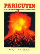 Paricutin: The Volcano Born in a Mexican Cornfield