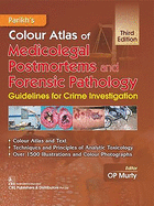 Parikh's Colour Atlas of Medicolegal Postmortems and Forensic Pathology: Guidelines for Crime Investigation