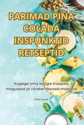 Parimad Pia Colada Inspunktid Retseptid - Irina Kuusk