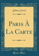 Paris  La Carte (Classic Reprint)