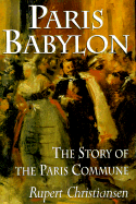 Paris Babylon: The Story of the Paris Commune