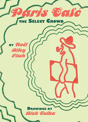 Paris Caf: The Select Crowd - Fitch, Noel Riley