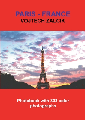 Paris - France: Photobook with 303 color photographs - Zalcik, Vojtech