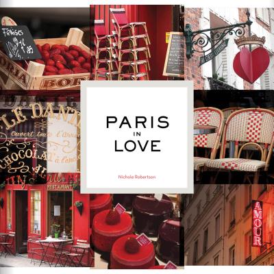 Paris in Love - Robertson, Nichole (Photographer)